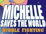 Michelle Saves World